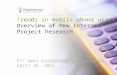 Trends in mobile phone usage Overview of Pew Internet Project Research FTC Debt Collection 2.0 Workshop April 28, 2011.