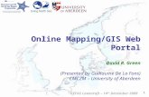 1 Online Mapping/GIS Web Portal David R. Green (Presented by Guillaume De La Fons) CMCZM – University of Aberdeen CEFAS Lowestoft – 14 th December 2009.