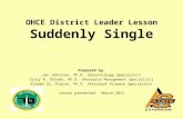 OHCE District Leader Lesson Suddenly Single Prepared by: Jan Johnston, Ph.D. (Gerontology Specialist) Sissy R. Osteen, Ph.D. (Resource Management Specialist)