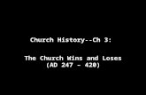 Church History--Ch 3: The Church Wins and Loses (AD 247 – 420)