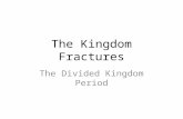 The Kingdom Fractures The Divided Kingdom Period.