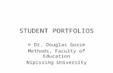 STUDENT PORTFOLIOS © Dr. Douglas Gosse Methods, Faculty of Education Nipissing University.