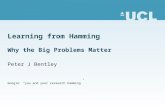 Learning from Hamming Why the Big Problems Matter Peter J Bentley Google: “you and your research hamming”