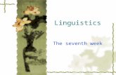 Linguistics The seventh week. Revision  The phenomenon of the linking of words in speech, in particular when the second word begins with a vowel, is.