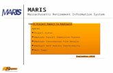 MARIS Massachusetts Retirement Information System Agenda  Project Status  Employer Payroll Submission Process  Employer Contribution File Details