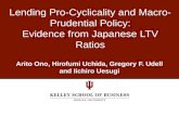 Arito Ono, Hirofumi Uchida, Gregory F. Udell and Iichiro Uesugi Lending Pro-Cyclicality and Macro- Prudential Policy: Evidence from Japanese LTV Ratios.