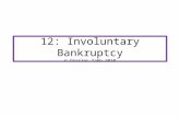 12: Involuntary Bankruptcy © Charles Tabb 2010. What is it? Bankruptcy case is commenced by CREDITORS, not the Dr Thus is “involuntary” from the perspective.