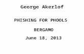 George Akerlof PHISHING FOR PHOOLS BERGAMO June 18, 2013.