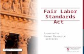 Presented by Human Resource Services Fair Labor Standards Act revised January 2013.