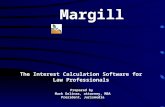 Margill The Interest Calculation Software for Law Professionals Prepared by Mark Gelinas, attorney, MBA President, Jurismedia December 2004.
