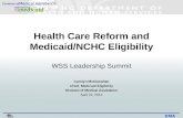 DMA Health Care Reform and Medicaid/NCHC Eligibility WSS Leadership Summit Carolyn McClanahan Chief, Medicaid Eligibility Division of Medical Assistance.