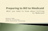 What you need to know about billing to Medicaid Beverly Remm Director of Billing Orion Healthcare Technology.