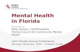 Mental Health in Florida Presented by: Mike Hansen, CEO/President Florida Council for Community Mental Health nami Florida Annual Conference Saturday,