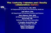 The Kentucky Diabetes and Obesity Collaborative (KDOC) Kevin Pearce, MD, MPH UK Department of Family and Community Medicine Jeff Talbert, PhD UK Department.