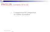 Prof. R. Shanthini 22 Oct 2012 Content of Lecture 18: - -Compression & Compaction in Tablets Formation PM3125: Lectures 18 to 21.