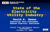 State of the Electricity Utility Industry State of the Electricity Utility Industry David K. Owens Executive Vice President Edison Electric Institute Annual.