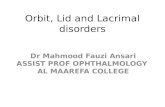 Orbit, Lid and Lacrimal disorders Dr Mahmood Fauzi Ansari ASSIST PROF OPHTHALMOLOGY AL MAAREFA COLLEGE.