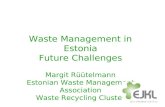 Waste Management in Estonia Future Challenges Margit Rüütelmann Estonian Waste Management Association Waste Recycling Cluster.