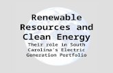 Renewable Resources and Clean Energy Their role in South Carolina’s Electric Generation Portfolio.