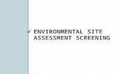 ENVIRONMENTAL SITE ASSESSMENT SCREENING. Purpose First step in ODOT’s ESA Process Identifies all sites in project Use hard data to screen the project.
