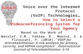 Voice over the Internet Protocol (VoIP) Technologies… How to Select a Videoconferencing System for Your Agency Based on the Work of Watzlaf, V.M., Fahima,