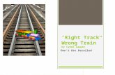 “Right Track Wrong Train” by Cyndi Lauper Don’t Get Derailed.
