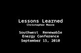 Lessons Learned Christopher Moore Southwest Renewable Energy Conference September 15, 2010.