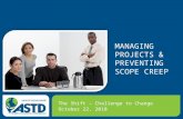 MANAGING PROJECTS & PREVENTING SCOPE CREEP The Shift – Challenge to Change October 22, 2010.