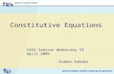 Constitutive Equations CASA Seminar Wednesday 19 April 2006 Godwin Kakuba.