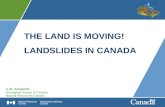 THE LAND IS MOVING! LANDSLIDES IN CANADA J. M. Aylsworth Geological Survey of Canada Natural Resources Canada.