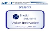 Bill Dominguez, PMP, CSM Value Innovation. Lean-Agile Value Innovators  2008~2011 Shojiki Solutions bill dominguez value innovator Bill is a subject.