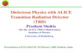 Dielectron Physics with ALICE Transition Radiation Detector (TRD) Prashant Shukla (for the ALICE TRD Collaboration) Institute of Physics University of.