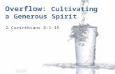 Overflow: Cultivating a Generous Spirit 2 Corinthians 8:1-15 GCC Sunday 10/30/2011.