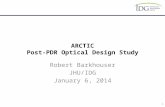 ARCTIC Post-PDR Optical Design Study Robert Barkhouser JHU/IDG January 6, 2014 1.