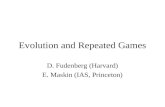 Evolution and Repeated Games D. Fudenberg (Harvard) E. Maskin (IAS, Princeton)