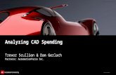 © 2012 Autodesk Analyzing CAD Spending Trevor Scullion & Dan Gerlach Partners: AutomationForce Inc.