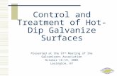Control and Treatment of Hot-Dip Galvanize Surfaces Presented at the 97 th Meeting of the Galvanizers Association October 16-19, 2005 Lexington, KY.
