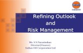 0 Mr. S.V.Narasimhan Director(Finance) Indian Oil Corporation Ltd Refining Outlook and Risk Management.