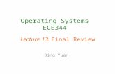 Operating Systems ECE344 Ding Yuan Final Review Lecture 13: Final Review.