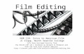 Film Editing HUM 110: Intro to American Film JC Clapp, North Seattle College Info here borrowed heavily from the Film Art (10 th ed.) textbook by Borwell.