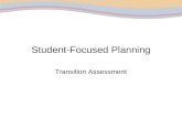 Student-Focused Planning Transition Assessment. Defining Transition Assessment What’s YOUR Definition? Share with Partner & Enhance/Adapt Division of.