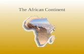 The African Continent. Africa is the second largest continent a fifth of the earth's landmass divided into 54 different countries the equator cuts the.