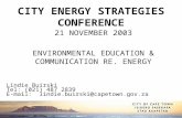 21 NOVEMBER 2003 ENVIRONMENTAL EDUCATION & COMMUNICATION RE. ENERGY Lindie Buirski Tel: (021) 487 2839 E-mail: lindie.buirski@capetown.gov.za CITY ENERGY.