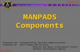 UNCLASSIFIED MANPADS Components MANPADS Components Prepared for: Transportation Security Administration Prepared by: Short Range SAM Division Missile and.