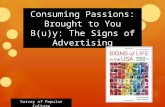 Consuming Passions: Brought to You B(u)y: The Signs of Advertising Survey of Popular Culture.