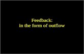 Feedback: in the form of outflow. AGN driven outflow.
