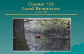 Chapter # 18 Land Resources pg. 401 - 424. In-class Discussion Readers: Chapter # 1 - Me Chapter # 2 – David Dudley Chapter # 3 – Elisabeth Goodrich (Izzie)
