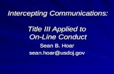 Intercepting Communications: Title III Applied to On-Line Conduct Sean B. Hoar sean.hoar@usdoj.gov.
