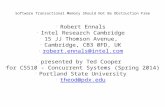 Software Transactional Memory Should Not Be Obstruction Free Robert Ennals Intel Research Cambridge 15 JJ Thomson Avenue, Cambridge, CB3 0FD, UK robert.ennals@intel.com.