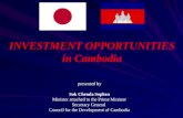 INVESTMENT OPPORTUNITIES in Cambodia presented by Sok Chenda Sophea Minister attached to the Prime Minister Secretary General Council for the Development.